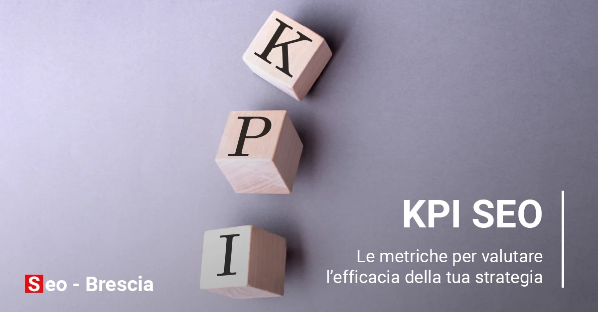 KPI SEO: le metriche per valutare l’efficacia della tua strategia